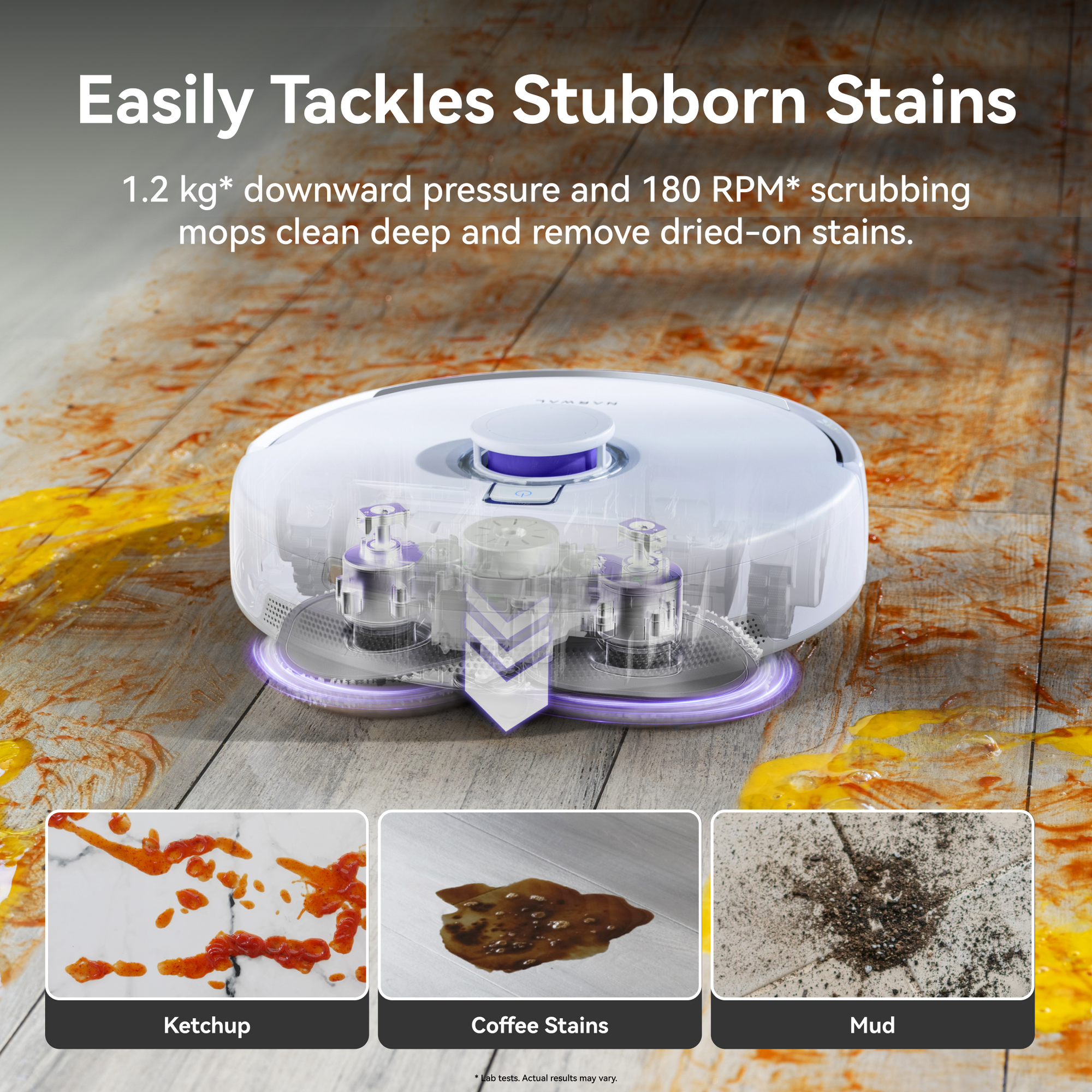 Image showcasing the Narwal Freo Z Ultra robot vacuum with 1.2 kg downward pressure and 180 RPM scrubbing mops, effectively tackling stubborn stains like ketchup, coffee, and mud.